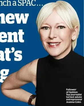  ??  ?? Follower of fashion: Top journalist turned astute entreprene­ur Joanna Coles