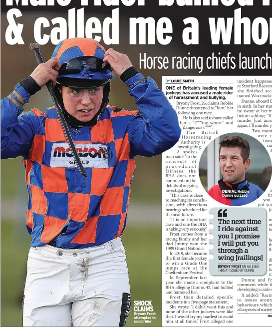  ?? ?? SHOCK CLAIMS Bryony Frost attempted to avoid rider
DENIAL Robbie Dunne quizzed