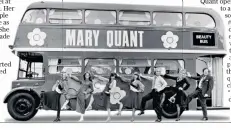  ??  ?? On the road: the daisy-print bus used to promote Quant cosmetics