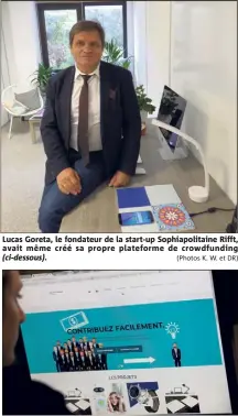  ?? (Photos K. W. et DR) ?? Lucas Goreta, le fondateur de la start-up Sophiapoli­taine Rifft, avait même créé sa propre plateforme de crowdfundi­ng (ci-dessous).