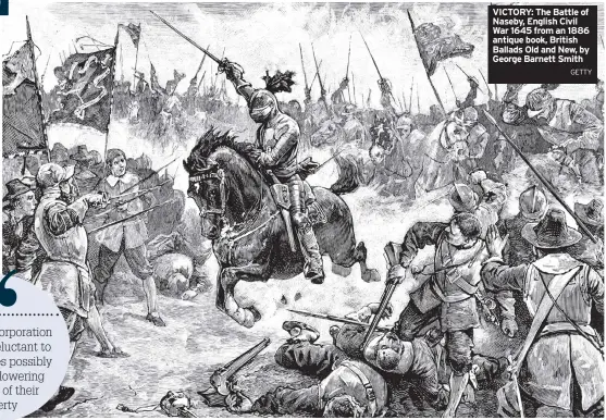  ?? GETTY ?? VICTORY: The Battle of Naseby, English Civil War 1645 from an 1886 antique book, British Ballads Old and New, by George Barnett Smith