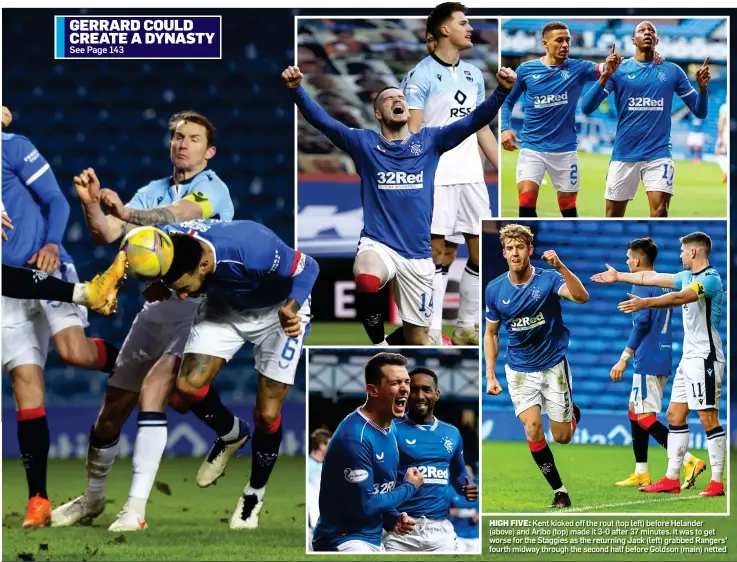  ??  ?? HIGH FIVE: Kent kicked off the rout (top left) before Helander (above) and Aribo (top) made it 3-0 after 37 minutes. It was to get worse for the Staggies as the returning Jack (left) grabbed Rangers’ fourth midway through the second half before Goldson (main) netted