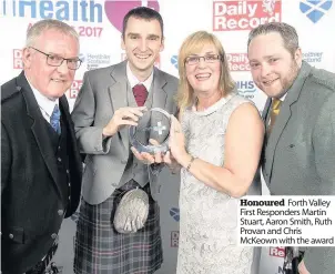  ?? ?? Honoured Forth Valley First Responders Martin Stuart, Aaron Smith, Ruth Provan and Chris McKeown with the award