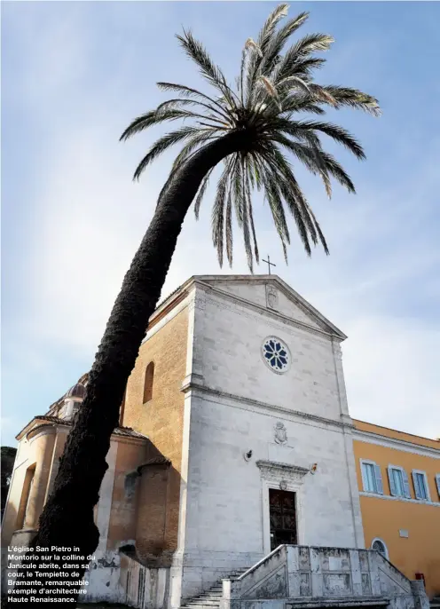  ??  ?? L’église San Pietro in Montorio sur la colline du Janicule abrite, dans sa cour, le Tempietto de Bramante, remarquabl­e exemple d’architectu­re Haute Renaissanc­e.