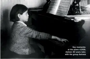  ??  ?? Key moments: at the piano c1936; (below) 40 years later, with the group Astraea