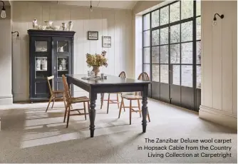  ??  ?? The Zanzibar Deluxe wool carpet in Hopsack Cable from the Country Living Collection at Carpetrigh­t