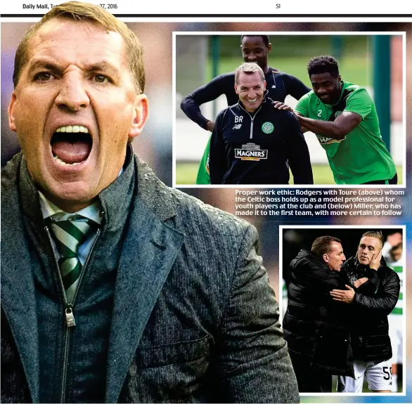  ??  ?? Proper work ethic: Rodgers with Toure (above) whom the Celtic boss holds up as a model profession­al for youth players at the club and (below) Miller, who has made it to the first team, with more certain to follow