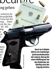  ??  ?? Noch im Frühjahr blitzte ein Salzburger Justizwach­ebeamter mit seinem Antrag für einen Waffenpass bei den Behörden ab. Künftig wird der Zugang leichter