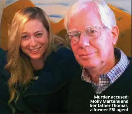  ??  ?? Murder accused: Molly Martens and her father Thomas, a former FBI agent