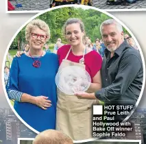  ??  ??    HOT STUFF: Prue Leith and Paul Hollywood with Bake Off winner Sophie Faldo