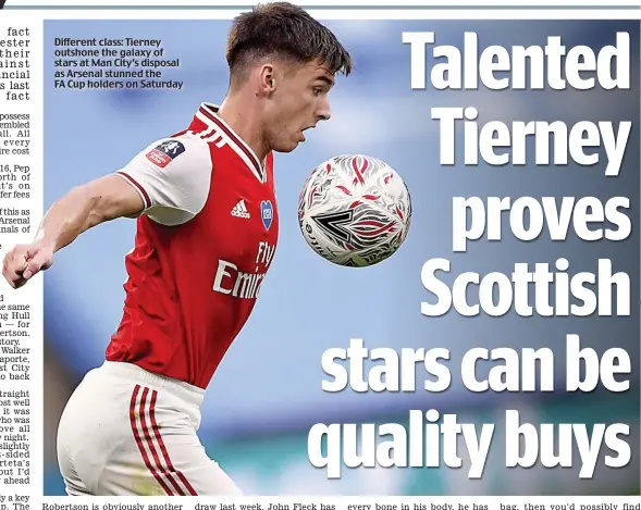  ??  ?? Different class: Tierney outshone the galaxy of stars at Man City’s disposal as Arsenal stunned the FA Cup holders on Saturday