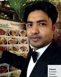  ??  ?? Il lavoro
Il 21enne Samsul, bengalese, lavorava come cameriere in un bar di via Dante. Sta tornando dal locale quando vede l’attacco alla ragazza americana. Inutile il tentativo di fuga
