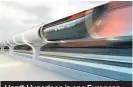  ??  ?? Hardt Hyperloop is one European company which is hoping to bring fast and environmen­tally friendly transport to the continent