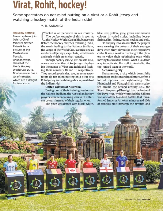  ?? PTI ?? Heavenly setting: Team captains join Odisha Chief Minister Naveen Patnaik for a picture at the Mukteshwar Temple, Bhubaneswa­r, ahead of the Men’s Hockey World Cup 2018. Bhubaneswa­r has a lot of temples which are a delight for tourists.