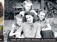  ??  ?? Odette with her children, Marianne, Lily and Francoise