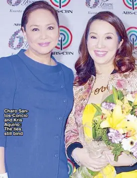  ??  ?? Charo Santos-Concio and Kris Aquino: The ties still bind