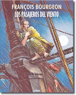  ?? ?? LOS PASAJEROS DEL TIEMPO. Guion y dibujos: François Bourgeon. Edición Original Francesa: vol.1-5 (Editions Delcourt, 1979-1984). Edición Española: (Astiberri
Ediciones, 2023). Foto 1: Isabel de Marnaye es una muchacha rebelde a la que le han robado su identidad, lo que le obliga a abandonar Francia, disfrazada de hombre, a bordo de un navío de la Armada. Foto 2: Isabel de Marnaye se topará en África con el comercio de esclavos.