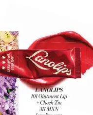  ??  ?? LANOLIPS 101 Ointment Lip + Cheek Tin 311 MXN lanolips.com