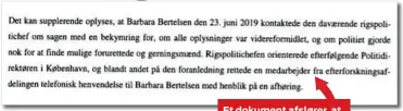  ??  ?? Et dokument afslører, at Barbara Bertelsen kontaktede rigspoliti­chefen med bekymring om politiets indsats.