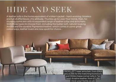  ??  ?? FROM LEFT Isaac armchair, from £868 (plus £395 for the matching footstool); and Ottilie chaise corner sofa in Tan Semi-analine leather, from £3,282 (love-your-home.co.uk)