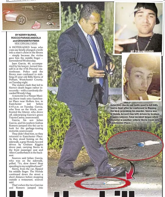  ??  ?? Detective checks out knife used to kill Billy Sierra (top) after he confessed to flipping the bird, provoking his murder. Sierra was in Honda Accord (top left) driven by Graham Kiggins (above). Fatal incident began when motorist in another vehicle...