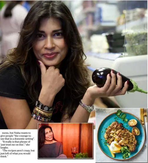  ?? ?? Nisha’s green mango and pistachio cauliflowe­r steak recipe in the new book is all about experiment­ing with bold flavours