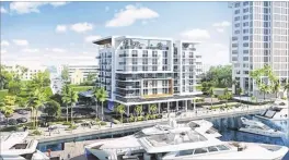  ?? CONTRIBUTE­D ?? This artist’s rendering shows the proposed Palm Harbor Hotel at West Palm Beach’s downtown marina. A judge tossed a lawsuit contesting the project earlier this month, giving it the goahead for a 2019 opening.