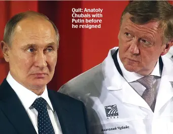  ?? ?? Quit: Anatoly Chubais with Putin before he resigned