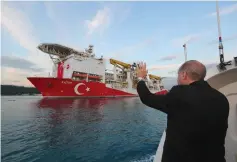  ?? ( Reuters) ?? TURKISH PRESIDENT Tayyip Erdogan waves as Turkey’s drilling vessel Fatih departs for the Black Sea during a ceremony in Istanbul, in May.