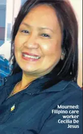  ??  ?? Mourned: Filipino care worker Cecilia De Jesus