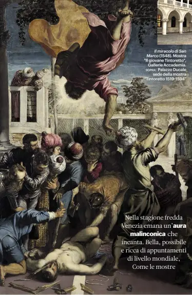  ??  ?? Il miracolo di San Marco (1548). Mostra "Il giovane Tintoretto", Gallerie Accademia. sopra: Palazzo Ducale sede della mostra "Tintoretto 1519-1594"