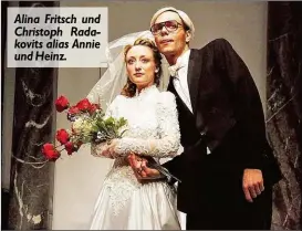  ??  ?? Alina Fritsch und Christoph Radakovits alias Annie und Heinz.