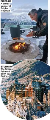  ??  ?? FIRED UP A winter warmer at Sulphur Mountain
STUNNING The famous Fairmont Banff Springs