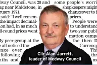  ??  ?? Cllr Alan Jarrett, leader of Medway Council