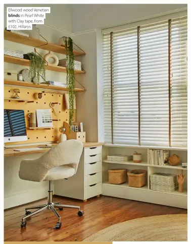  ?? ?? Ellwood wood Venetian blinds in Pearl White with Clay tape, from £102, Hillarys