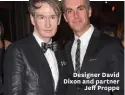  ??  ?? Designer David Dixon and partner Jeff Proppe