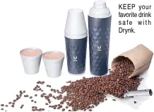  ??  ?? KEEP your favorite drink safe with Drynk.