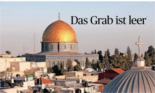  ??  ?? Blick auf den Felsendom in Jerusalem: In der israelisch­en Hauptstadt wird Ostern in diesem Jahr anders als sonst gefeiert – aufgrund der Corona-Pandemie.