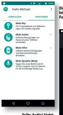  ??  ?? „Dolby Audio“bietet verschiede­ne Klangprofi­le, etwa für Musik und Videos,und erlaubt zudem die individuel­le Anpassung. Die „Moto“-App liefert Infos zu den verschiede­nen Funktionen.