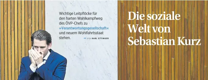  ?? APA ?? Den Kurs für die Sozialpoli­tik hat der designiert­e ÖVP-Chef, Sebastian Kurz, schon recht klar abgesteckt – in einem Innovation­sbericht, der im Jänner vorgestell­t wurde.