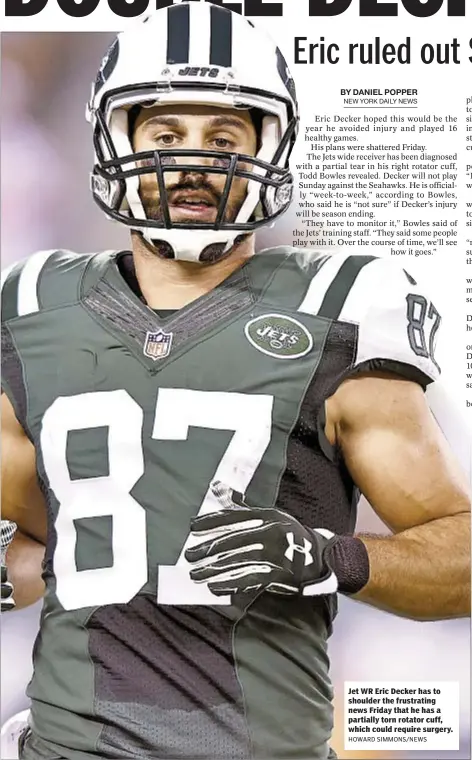  ?? HOWARD SIMMONS/NEWS ?? Jet WR Eric Decker has to shoulder the frustratin­g news Friday that he has a partially torn rotator cuff, which could require surgery.