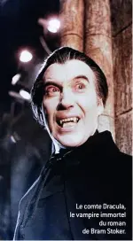  ??  ?? Le comte Dracula, le vampire immortel du roman de Bram Stoker.