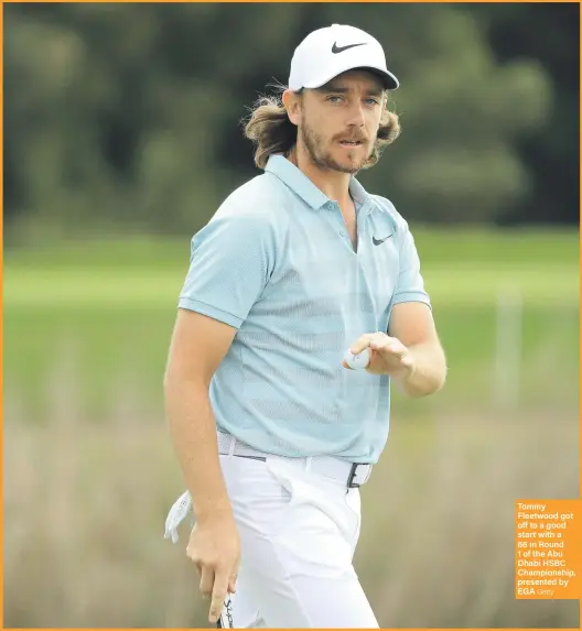  ?? Getty ?? Tommy Fleetwood got off to a good start with a 66 in Round
1 of the Abu Dhabi HSBC Championsh­ip, presented by EGA