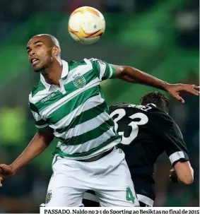  ?? ?? PASSADO. Naldo no 3-1 do Sporting ao Besiktas no final de 2015