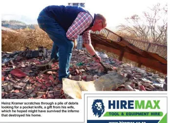  ??  ?? Heinz Kramer scratches through a pile of debris looking for a pocket knife, a gift from his wife, which he hoped might have survived the inferno that destroyed his home.