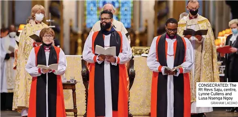  ?? GRAHAM LACDAO ?? CONSECRATE­D: The Rt Revs Saju, centre, Lynne Cullens and Lusa Nsenga Ngoy