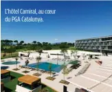  ??  ?? L’hôtel Camiral, au coeur du PGA Catalunya.