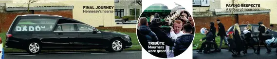  ?? ?? FINAL JOURNEY Hennessy’s hearse
TRIBUTE Mourners wore green ties