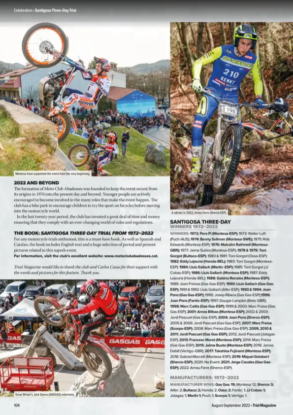  ?? ?? Montesa have supported the event from the very beginning.
Great Britain’s Jack Dance (GASGAS) entertains.
A winner in 2022, Arnau Farre (Sherco-ESP).