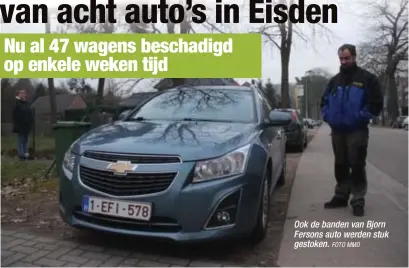  ?? FOTO MMD ?? Ook de banden van Bjorn Fersons auto werden stuk gestoken.